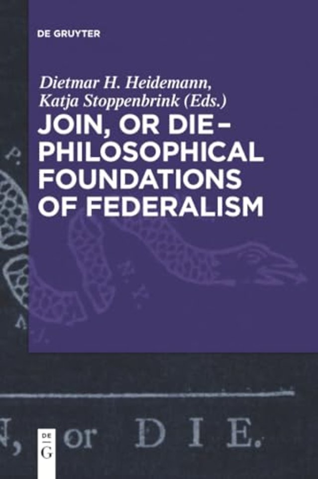 Join, or Die – Philosophical Foundations of Federalism