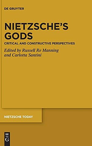 Nietzsche`s Gods – Critical and Constructive Perspectives