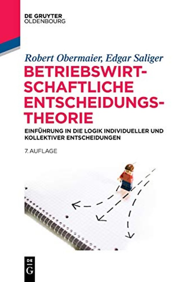 Betriebswirtschaftliche Entscheidungstheorie – Einführung in die Logik individueller und kollektiver Entscheidungen