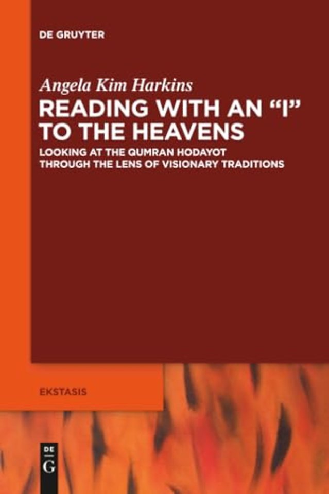 Reading with an "I" to the Heavens – Looking at the Qumran Hodayot through the Lens of Visionary Traditions