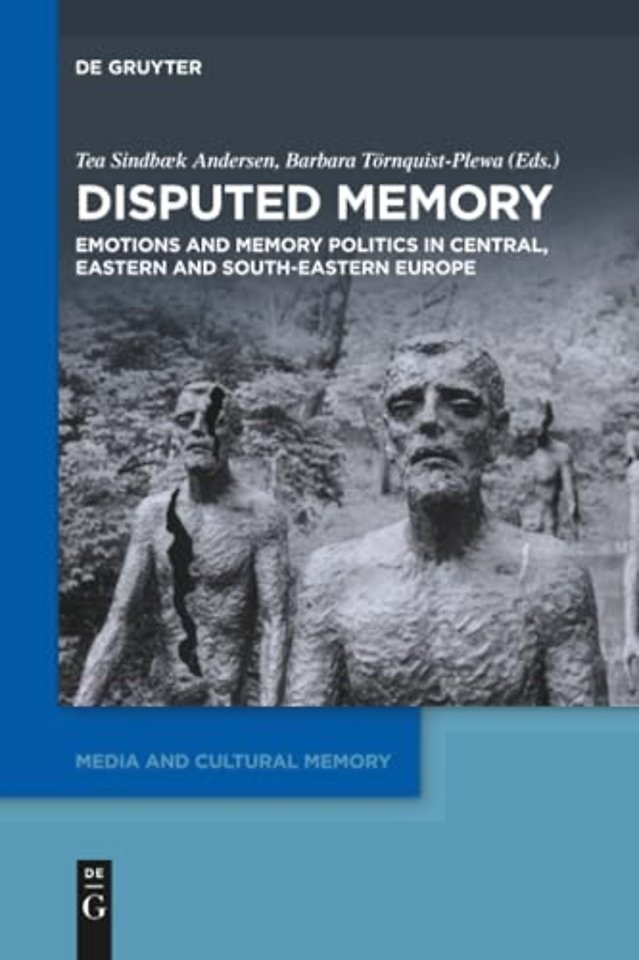 Disputed Memory – Emotions and Memory Politics in Central, Eastern and South–Eastern Europe