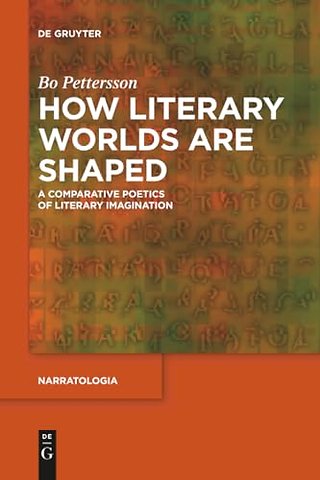How Literary Worlds Are Shaped – A Comparative Poetics of Literary Imagination