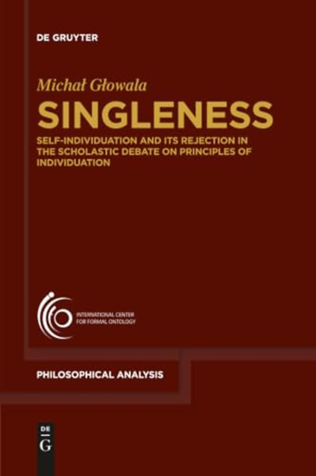 Singleness – Self–Individuation and Its Rejection in the Scholastic Debate on Principles of Individuation