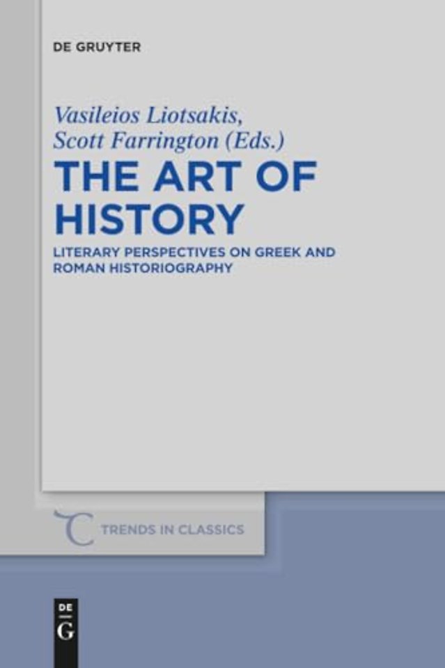 The Art of History – Literary Perspectives on Greek and Roman Historiography