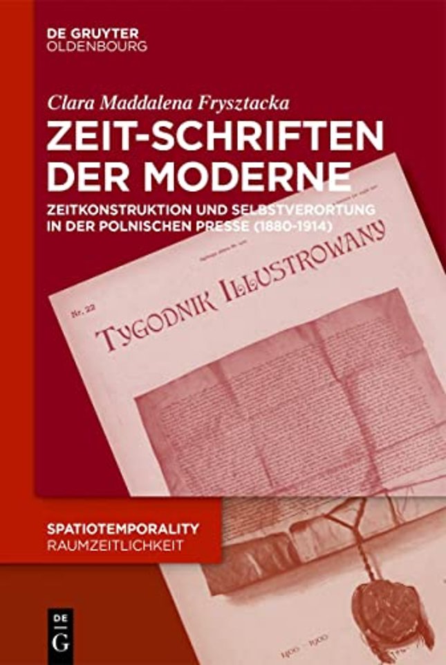 Zeit–Schriften der Moderne – Zeitkonstruktion und temporale Selbstverortung in der polnischen Presse (1880–1914)