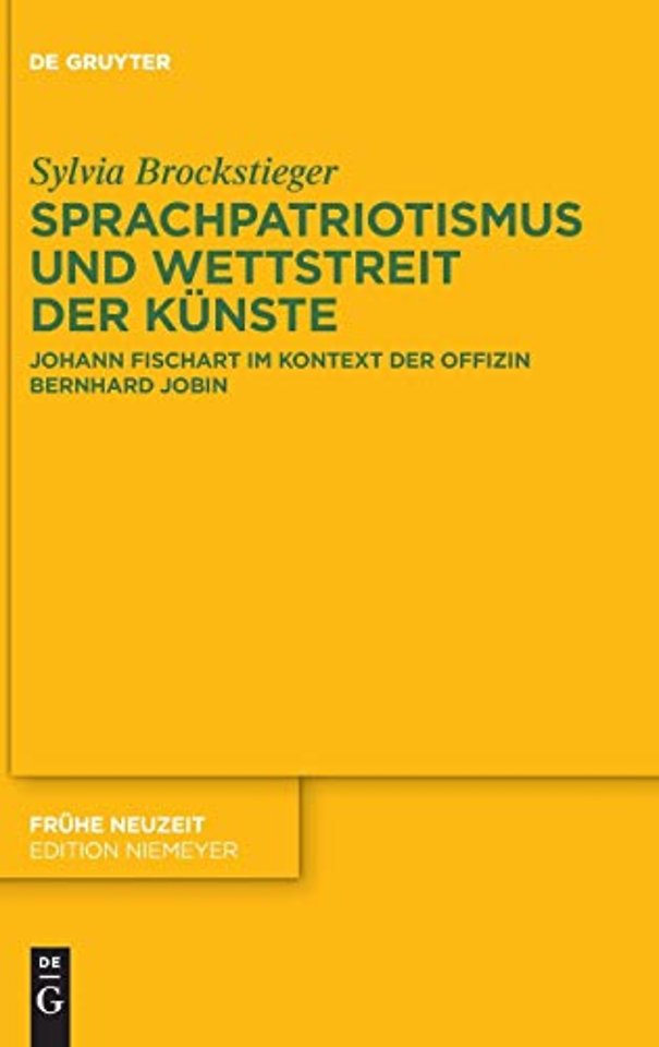 Sprachpatriotismus und Wettstreit der Künste – Johann Fischart im Kontext der Offizin Bernhard Jobin
