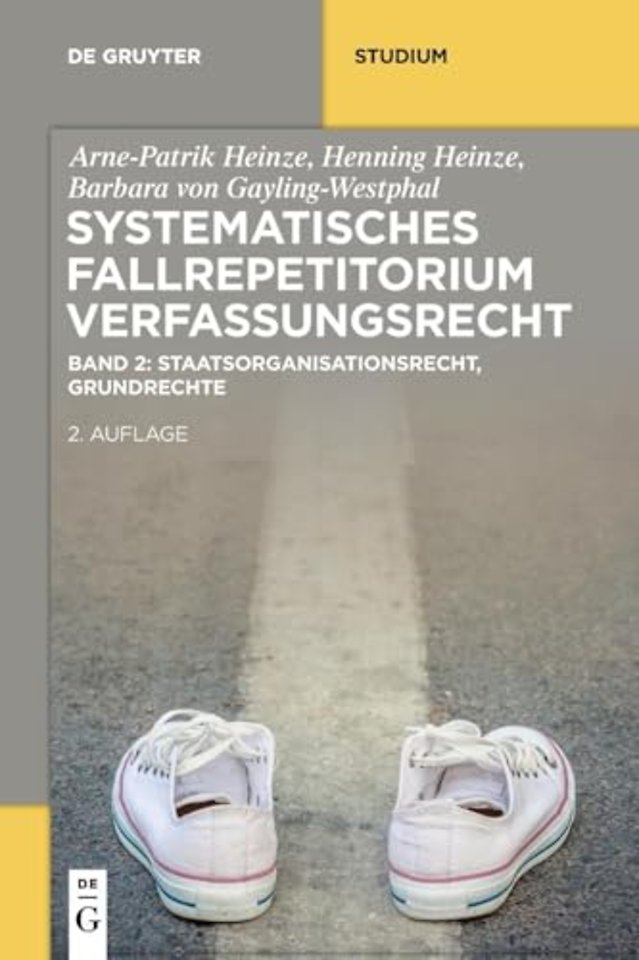 Systematisches Fallrepetitorium Verfassungsrecht – Staatsorganisationsrecht, Grundrechte