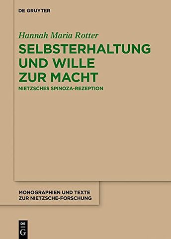 Selbsterhaltung und Wille zur Macht – Nietzsches Spinoza–Rezeption