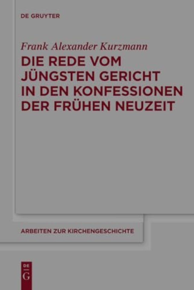 Die Rede vom Jüngsten Gericht in den Konfessionen der Frühen Neuzeit