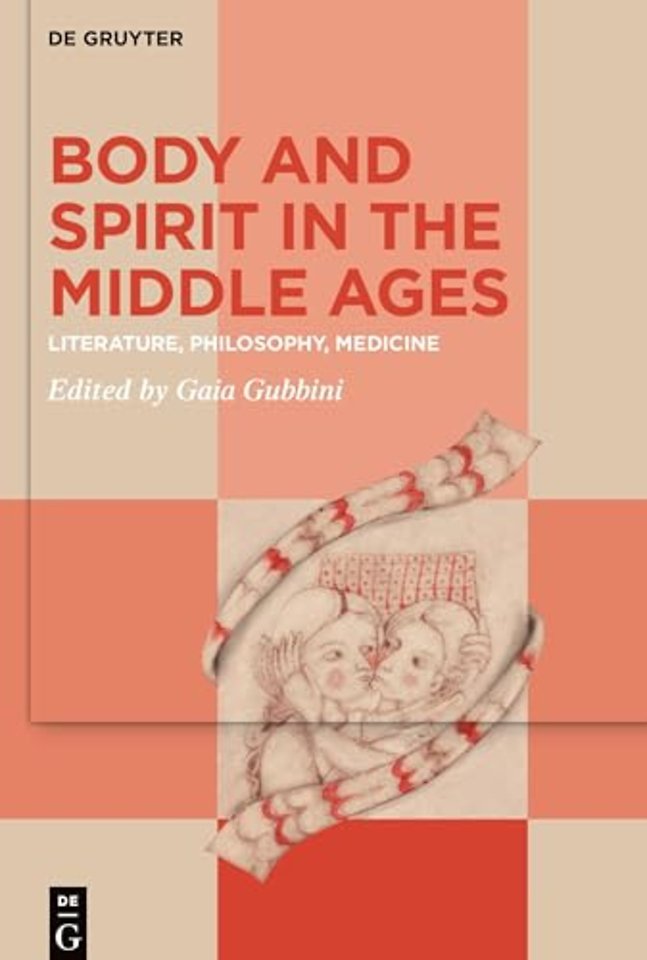 Body and Spirit in the Middle Ages – Literature, Philosophy, Medicine