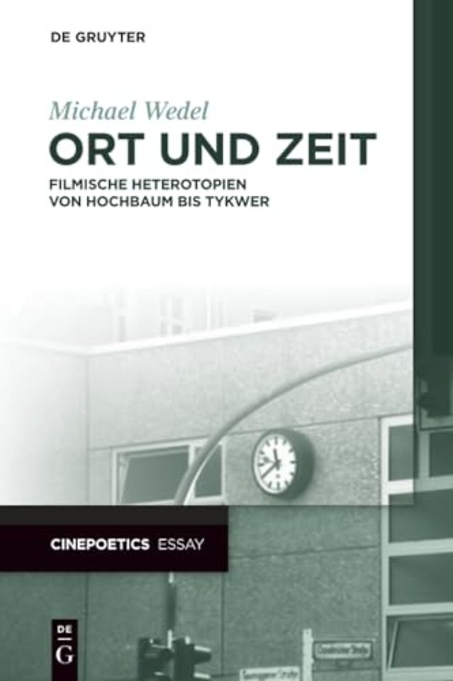 Ort und Zeit – Filmische Heterotopien von Hochbaum bis Tykwer