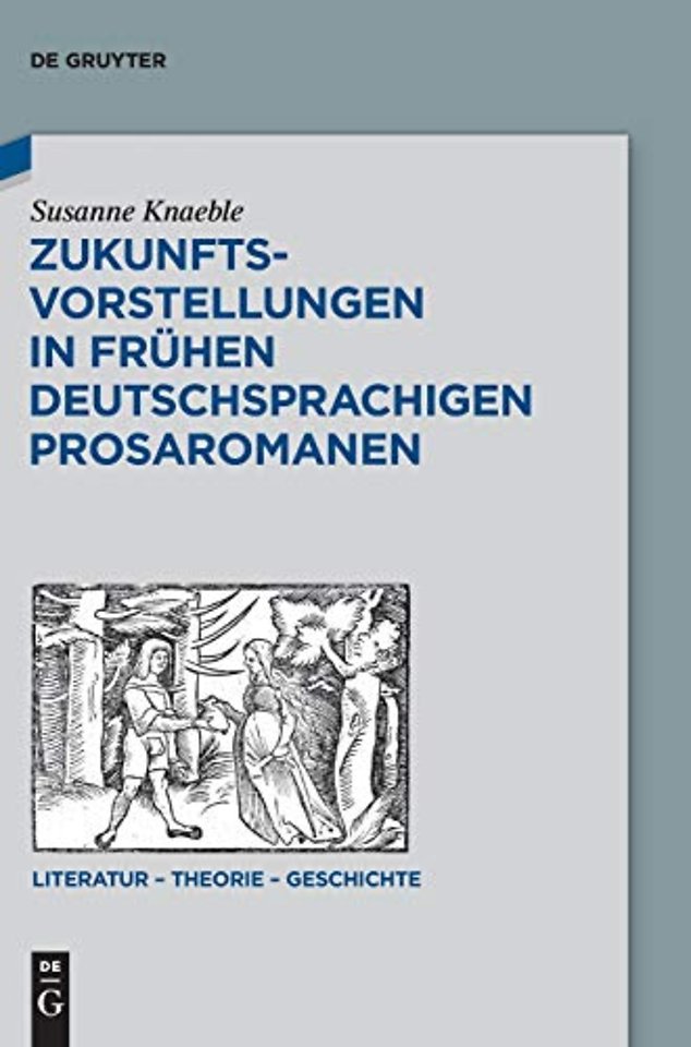 Zukunftsvorstellungen in frühen deutschsprachigen Prosaromanen