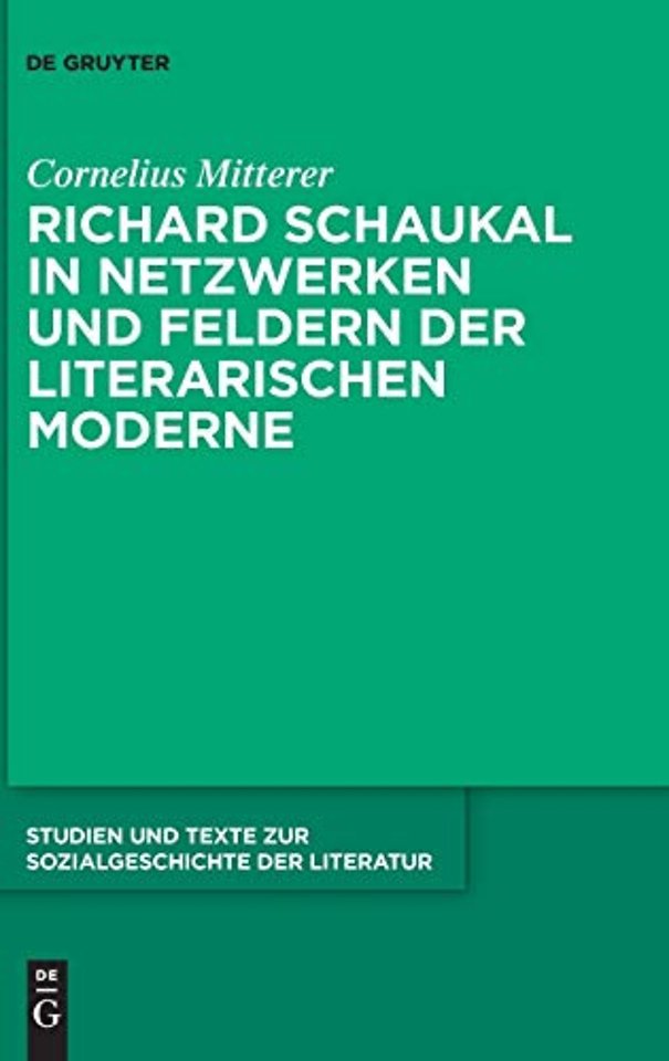 Richard Schaukal in Netzwerken und Feldern der literarischen Moderne