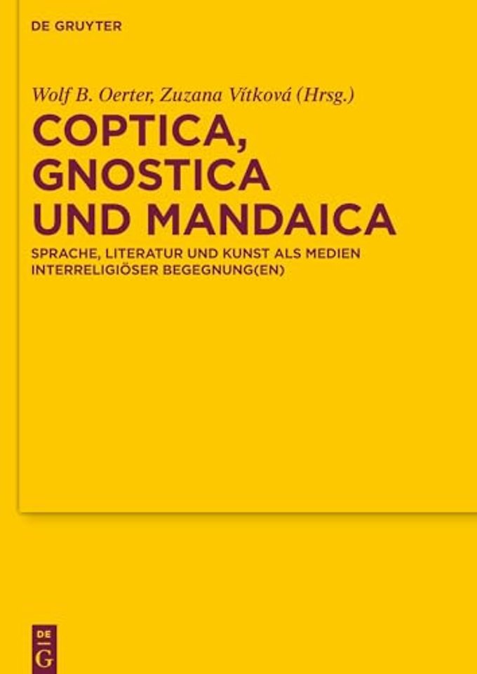 Coptica, Gnostica und Mandaica – Sprache, Literatur und Kunst als Medien interreligiöser Begegnung(en)