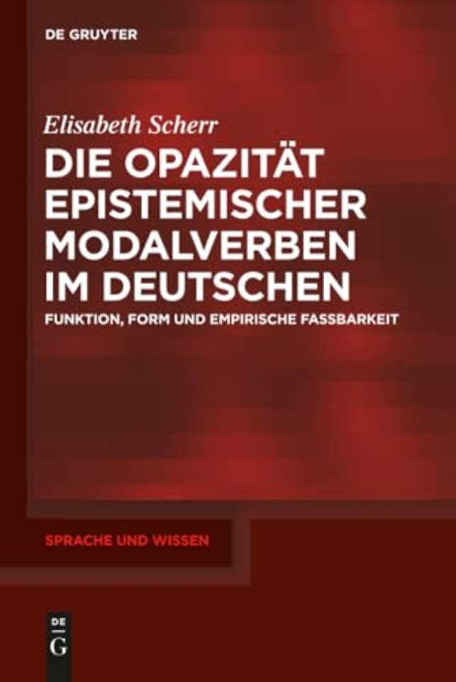 Die Opazität epistemischer Modalverben im Deutsc – Funktion, Form und empirische Fassbarkeit