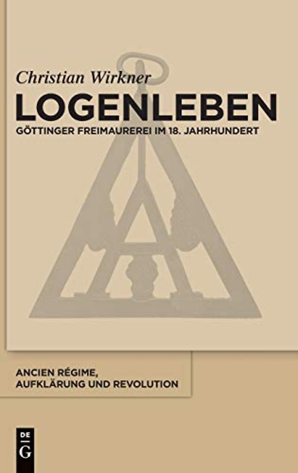 Logenleben – Göttinger Freimaurerei im 18. Jahrhundert