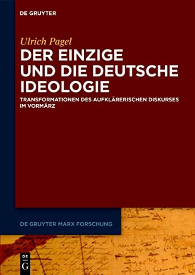 Der Einzige und die Deutsche Ideologie – Transformationen des aufklärerischen Diskurses im Vormärz