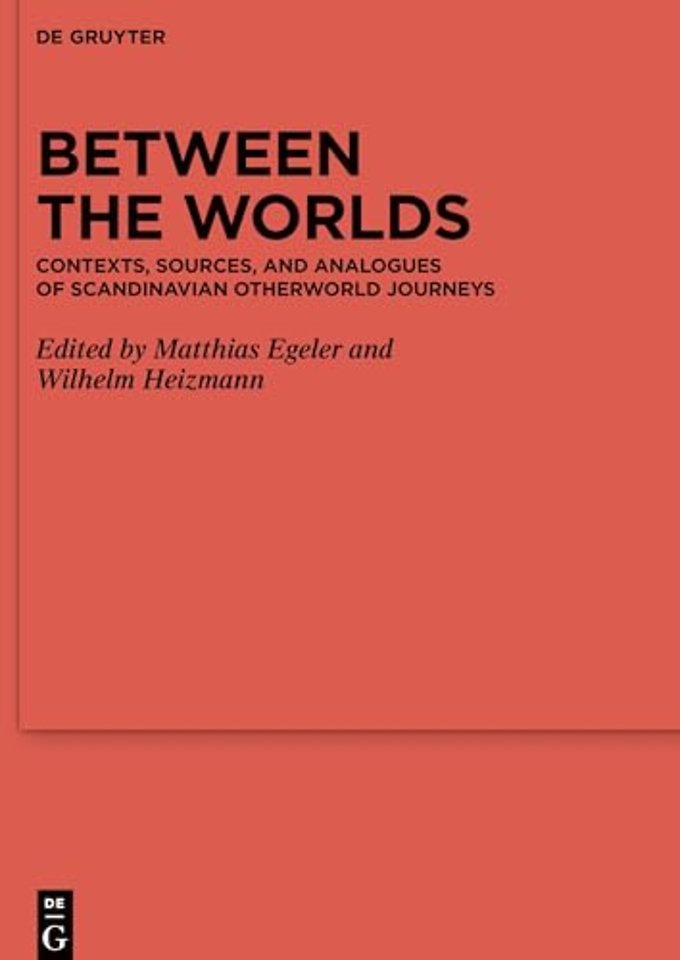 Between the Worlds – Contexts, Sources, and Analogues of Scandinavian Otherworld Journeys