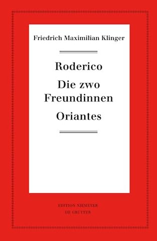 Roderico. Die zwo Freundinnen. Oriantes