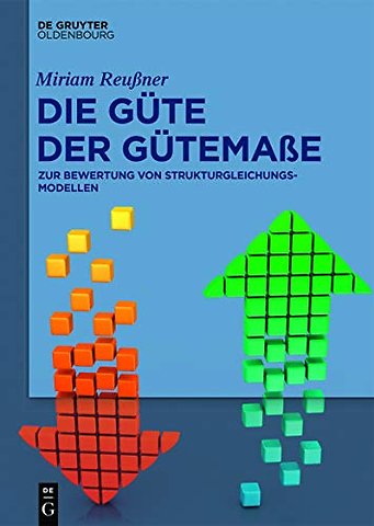 Die Güte der Gütemaβe – Zur Bewertung von Strukturgleichungsmodellen