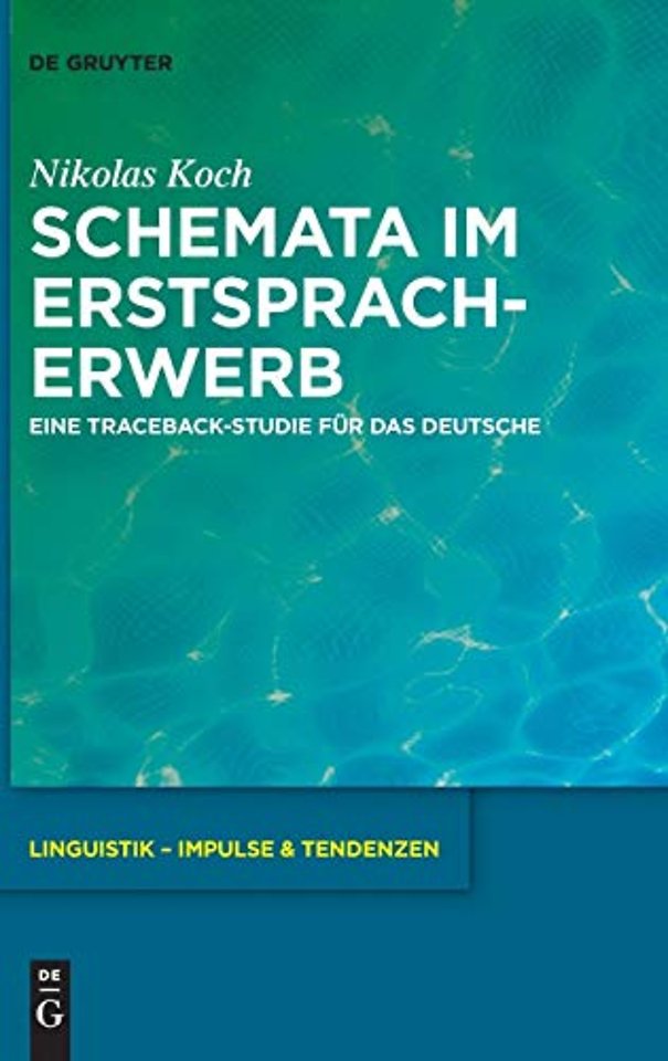 Schemata im Erstspracherwerb – Eine Traceback–Studie für das Deutsche