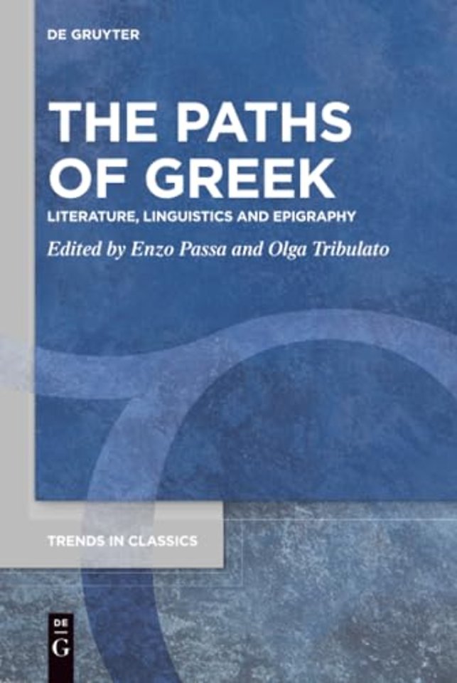 The Paths of Greek – Literature, Linguistics and Epigraphy