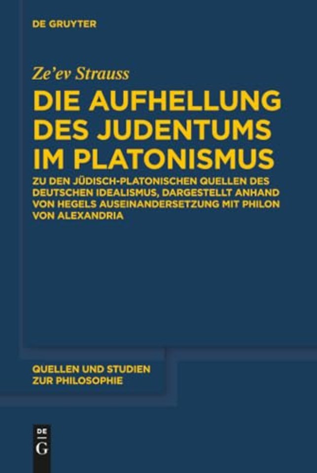 Die Aufhellung des Judentums im Platonismus – Zu den jüdisch–platonischen Quellen des Deutschen Idealismus, dargestellt anhand von Hegels Auseinan