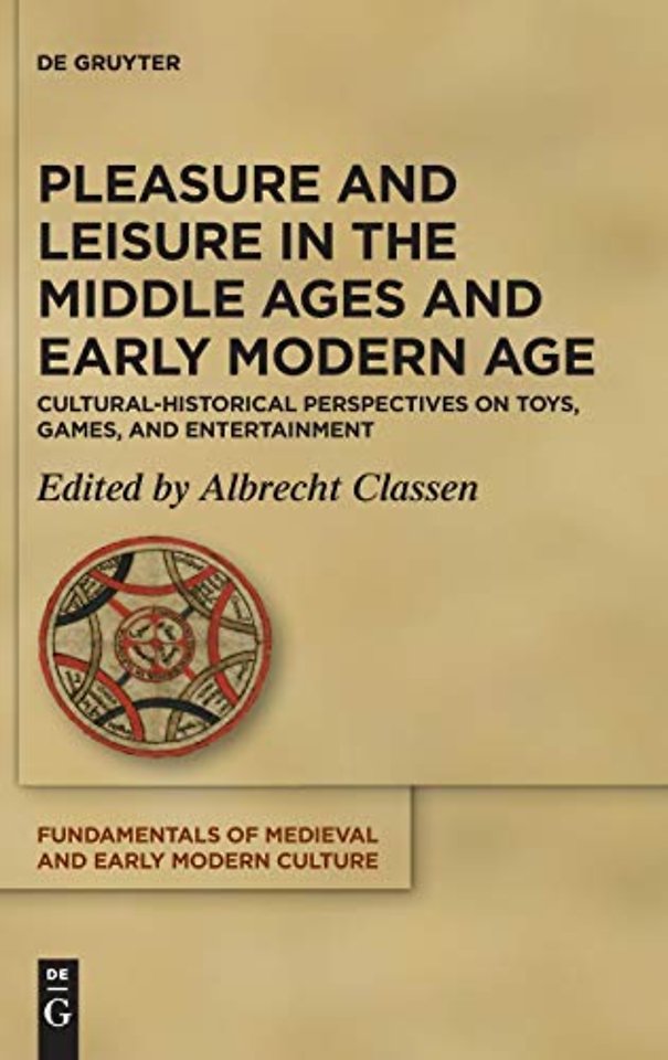 Pleasure and Leisure in the Middle Ages and Earl – Cultural–Historical Perspectives on Toys, Games, and Entertainment