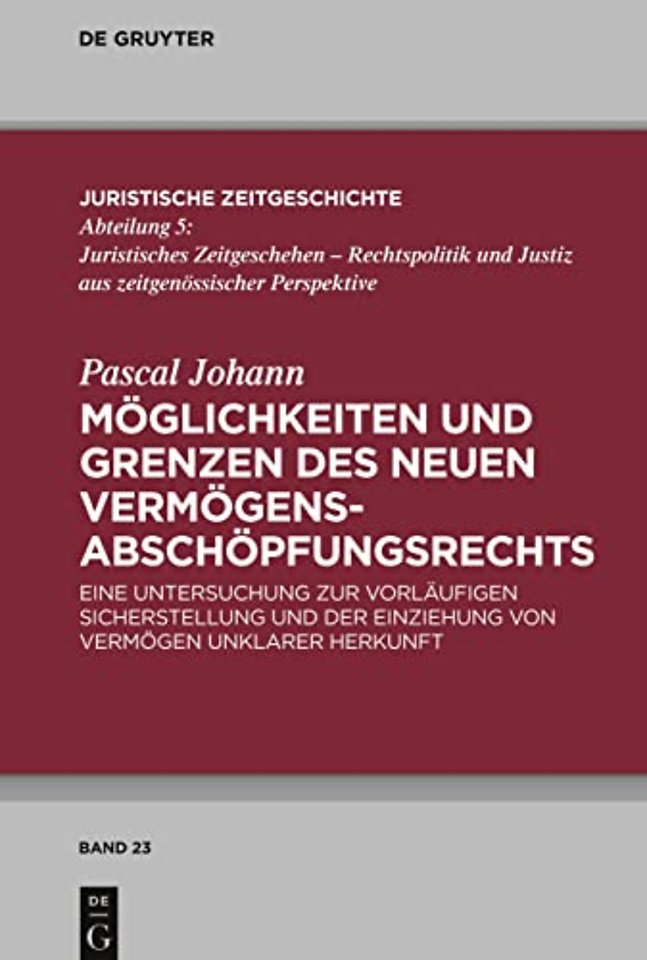 Möglichkeiten und Grenzen des neuen Vermögensabs – Eine Untersuchung zur vorläufigen Sicherstellung und der Einziehung von Vermögen unklarer Herkunft