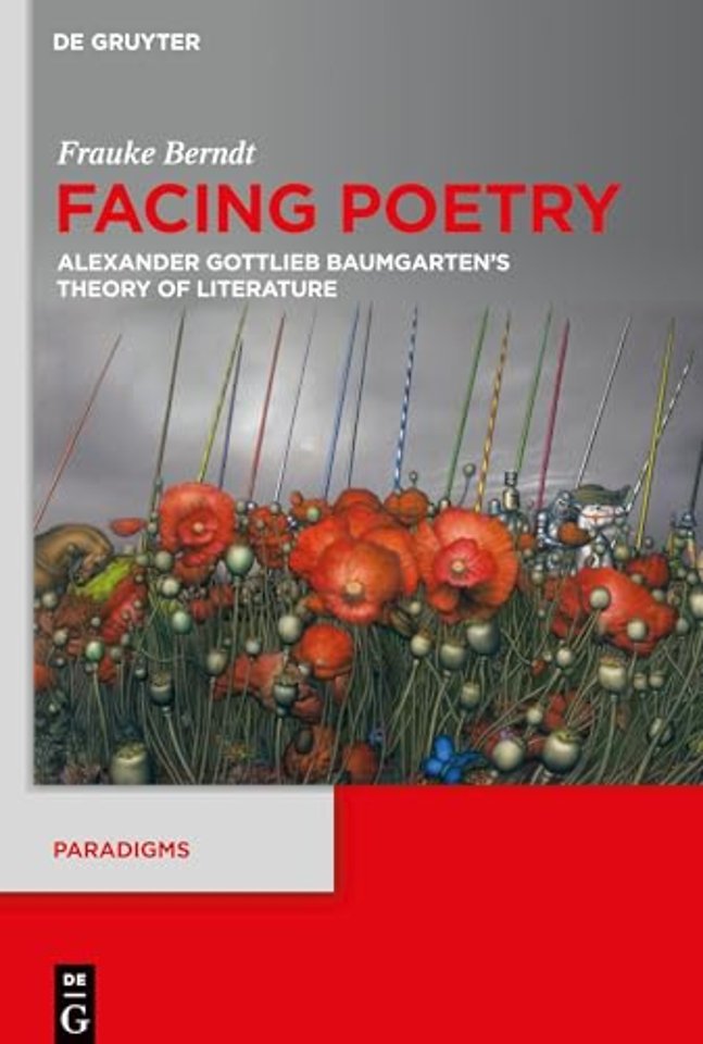 Facing Poetry – Alexander Gottlieb Baumgarten`s Theory of Literature