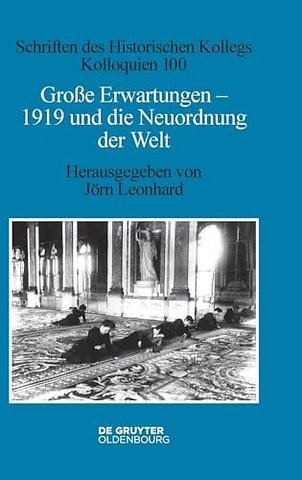 Groβe Erwartungen – 1919 und die Neuordnung der Welt