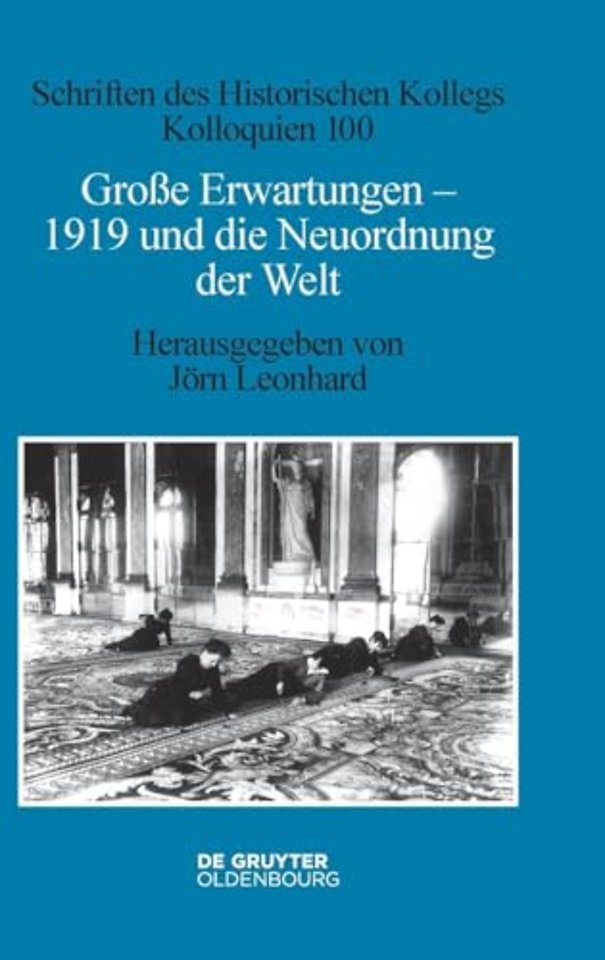 Groβe Erwartungen – 1919 und die Neuordnung der Welt