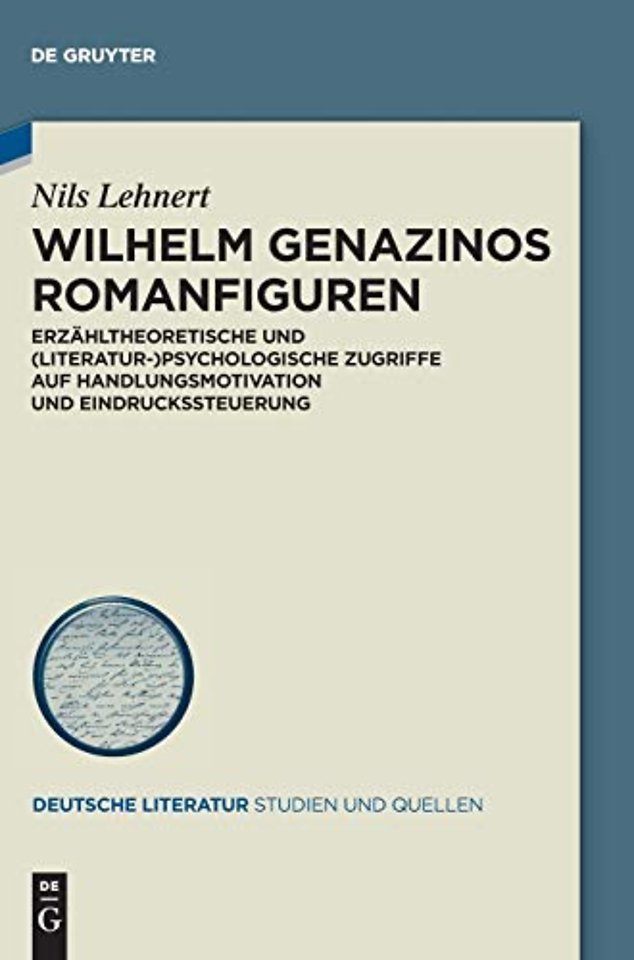 Wilhelm Genazinos Romanfiguren – Erzähltheoretische und (literatur–)psychologische Zugriffe auf Handlungsmotivation und Eindruckssteu