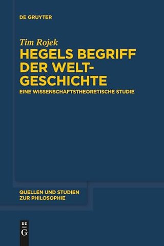 Hegels Begriff der Weltgeschichte – Eine wissenschaftstheoretische Studie