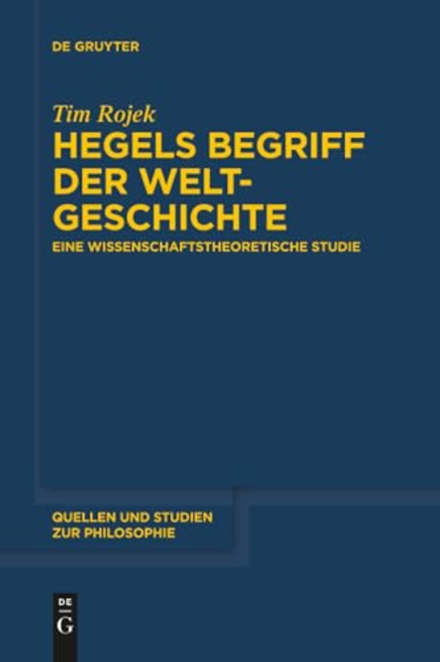 Hegels Begriff der Weltgeschichte – Eine wissenschaftstheoretische Studie
