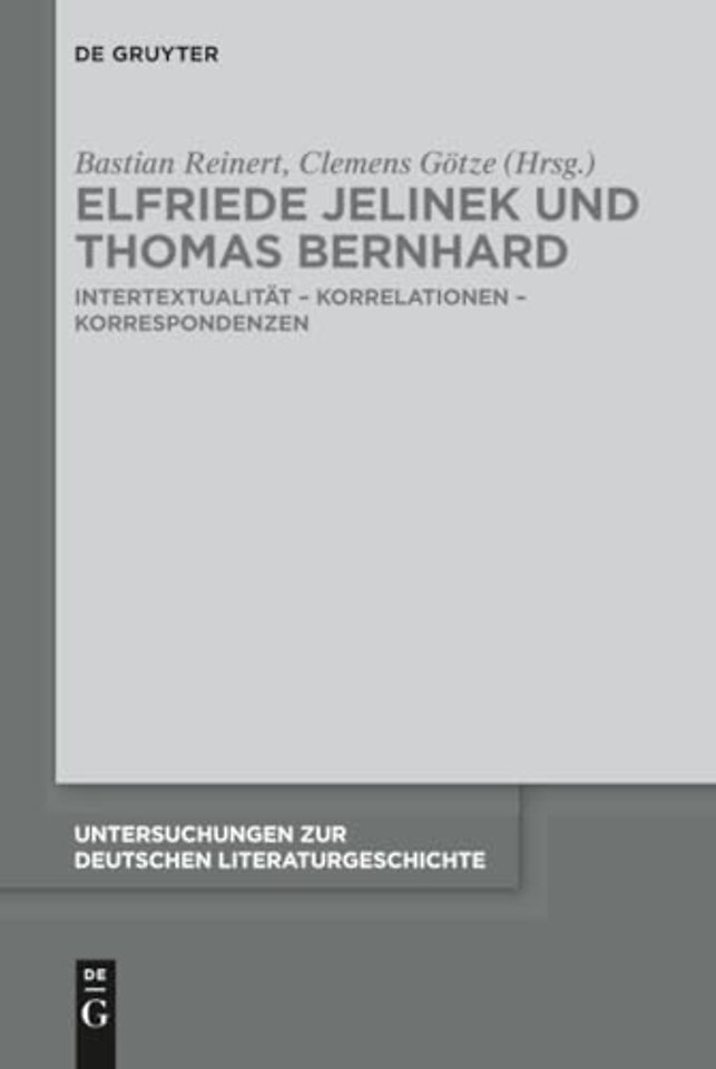 Elfriede Jelinek und Thomas Bernhard – Intertextualität – Korrelationen – Korrespondenzen