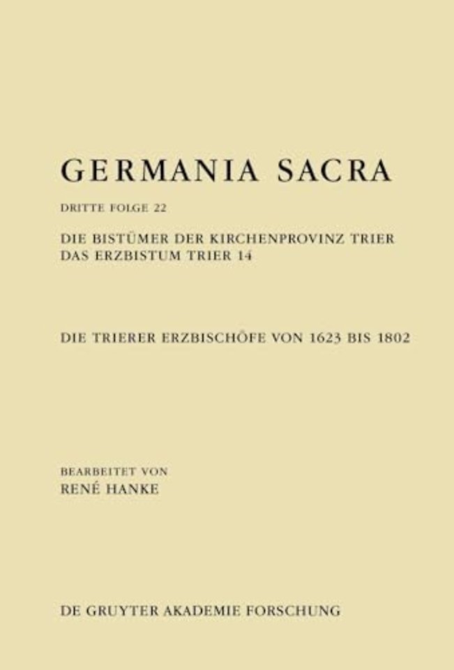 Die Bistümer der Kirchenprovinz Trier. Das Erzbistum Trier 14: Die Trierer Erzbischöfe von 1623 bis 1802