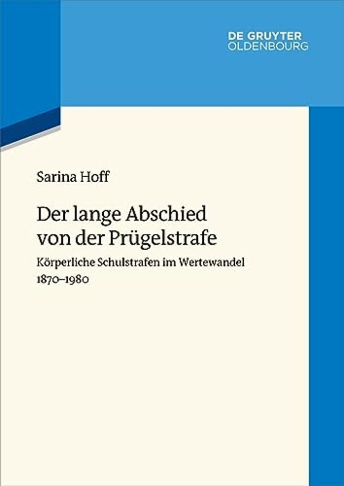 Der lange Abschied von der Prügelstrafe – Körperliche Schulstrafen im Wertewandel 1870–1980