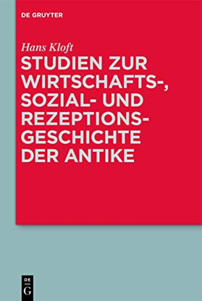 Studien zur Wirtschafts–, Sozial– und Rezeptionsgeschichte der Antike