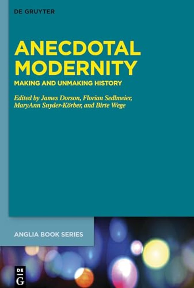 Anecdotal Modernity – Making and Unmaking History