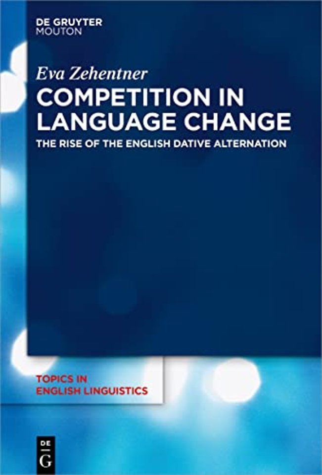 Competition in Language Change – The Rise of the English Dative Alternation