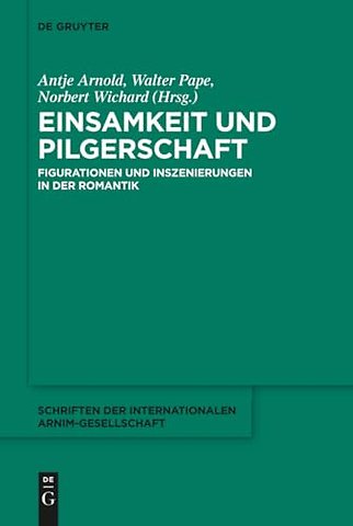 Einsamkeit und Pilgerschaft – Figurationen und Inszenierungen in der Romantik