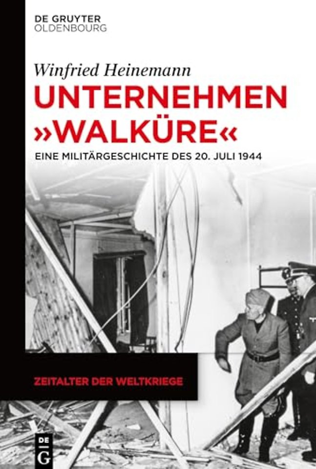 Unternehmen "Walküre" – Eine Militärgeschichte des 20. Juli 1944