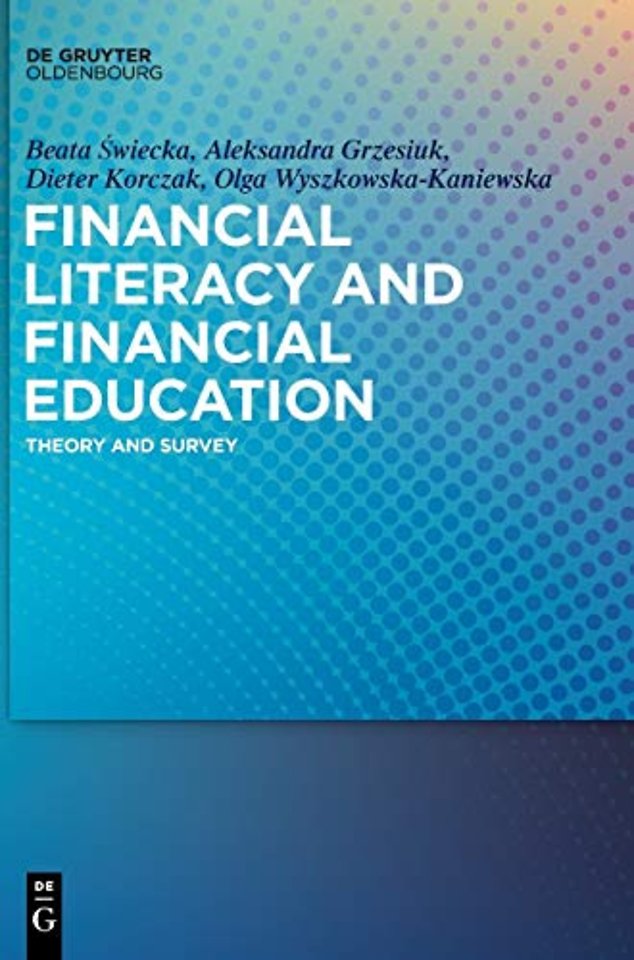 Financial Literacy and Financial Education – Theory and Survey