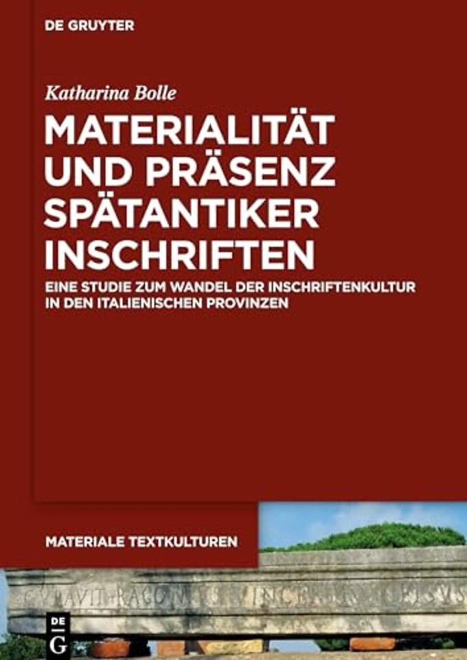 Materialität und Präsenz spätantiker Inschriften – Eine Studie zum Wandel der Inschriftenkultur in den italienischen Provinzen