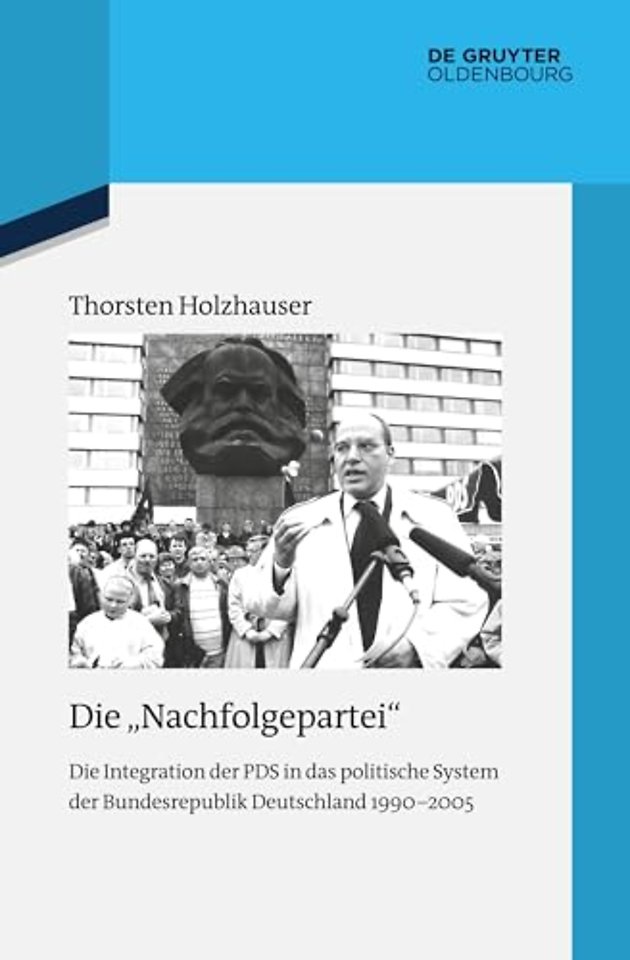 Die "Nachfolgepartei" – Die Integration der PDS in das politische System der Bundesrepublik Deutschland 1990–2005