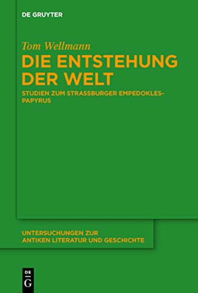 Die Entstehung der Welt – Studien zum Straβburger Empedokles–Papyrus