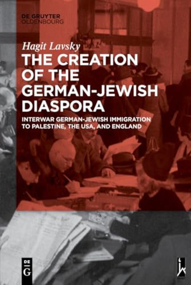 The Creation of the German–Jewish Diaspora – Interwar German–Jewish Immigration to Palestine, the USA, and England