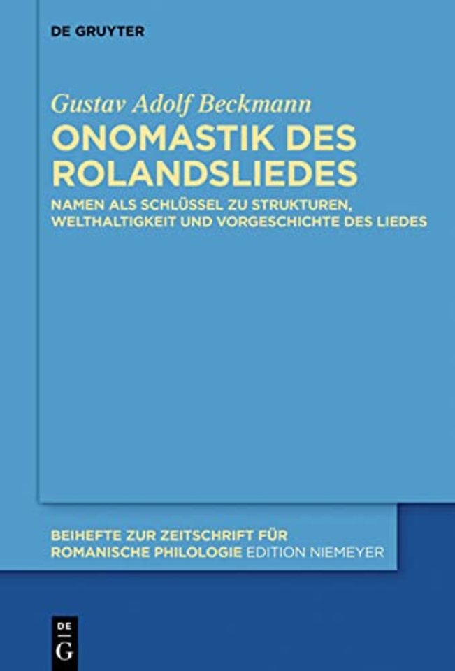 Onomastik des Rolandsliedes – Namen als Schlüssel zu Strukturen, Welthaltigkeit und Vorgeschichte des Liedes