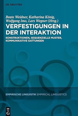 Verfestigungen in der Interaktion – Konstruktionen, sequenzielle Muster, kommunikative Gattungen